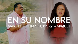 EN SU NOMBRE Marcelo Olima FT Kairy Marquez [upl. by Aihsenyt919]