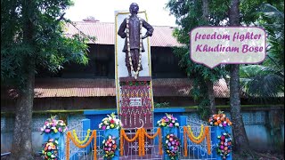 KHUDIRAM BOSE  Freedom fighter  Birthplace of Khudiram Bose [upl. by Yeldar732]