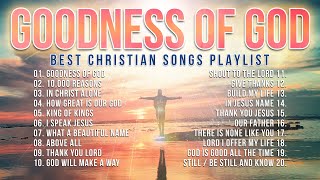 Best Christian Songs 2023 Non Stop Worship Music Playlist  Goodness of God [upl. by Virendra]