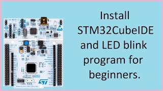 50 Install STM32CubeIDE and LED blink program with Nucleo for Windows [upl. by Ahsineg]