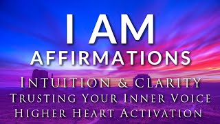 Soul Essence I AM Affirmations Intuition Clarity amp Power  Higher Heart Activation Meditation [upl. by Anaitit]