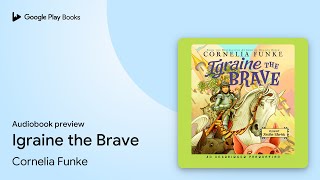 Igraine the Brave by Cornelia Funke · Audiobook preview [upl. by Yerggoeg]