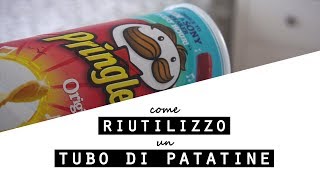 Come RIUTILIZZO un TUBO DI PATATINECome RICICLARE un BARATTOLO di PRINGLES [upl. by Htiel]