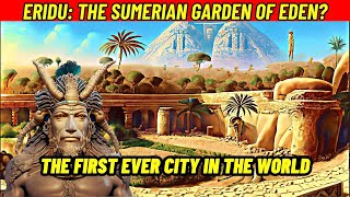 Eridu The Sumerian Garden of Eden  The First City in the World [upl. by Norrahc]