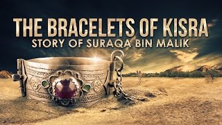 Story Of Suraqa Ibn Malik amp The Bracelets Of Kisra  MindBlowing Miracle Of Prophet Muhammad ﷺ [upl. by Mik686]