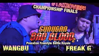 Freak G vs WangBu  Sunugan Bad Blood 2 Press Con Battle Royale Championship Finals for 25k [upl. by Barber756]