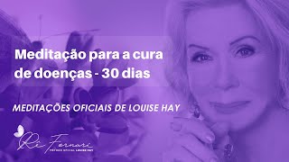 Meditação para cura de doenças físicas e emocionais  Louise Hay [upl. by Meier]