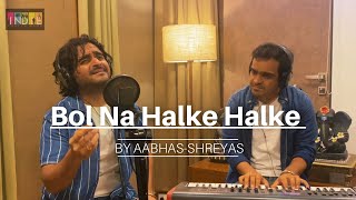 Bol Na Halke Halke  Piano Session  aabhasshreyas rahatfatehalikhan gulzar shankarehsaanloy [upl. by Jarrid388]