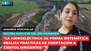 Vocera mapuche quotLa hidroeléctrica de forma sistemática realiza prácticas de cooptaciónquot [upl. by Aneleasor]