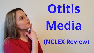 OTITIS MEDIA MIDDLE EAR INFECTION  NCLEX REVIEW [upl. by Des]