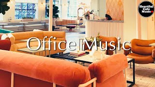 Office Music Special Mix【For Work  Study】Restaurants BGM Lounge Music shop BGM [upl. by Nedia662]