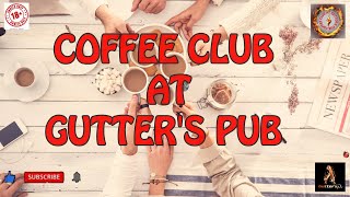 COFFEE CLUB AT GUTTERS PUB [upl. by Llehsim]