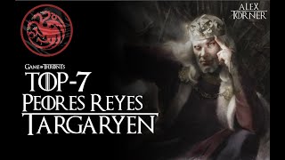 Top 7 Peores Reyes Targaryen  Mundo de Hielo y Fuego  Game of Thrones [upl. by Okkin999]