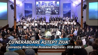 „CU NERĂBDARE AȘTEPT ZIUA”  CONVENȚIA BISERICILOR ROMÂNE BAPTISTE 01092024 [upl. by Erdnaxela]