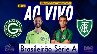 Goiás x AméricaMG  AO VIVO  Campeonato Brasileiro da Série A [upl. by Aicilef]