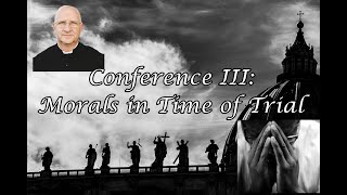 Living Through These Trying Times Morals in Trials Conference 35  Fr Ripperger [upl. by Sloatman]