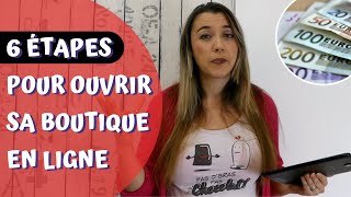 Les 6 Étapes  Comment ouvrir sa boutique en ligne [upl. by Frymire266]