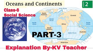 PART3 Oceans and Continents  Class6 Social Science SST Chapter2 हिंदी Explanation ByKV Tchr [upl. by Ettenan]