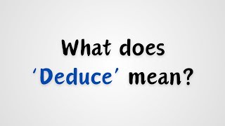 What does Deduce mean [upl. by Emya]