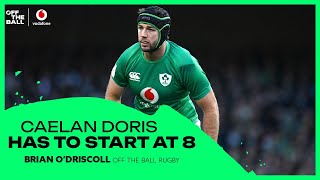 Irelands back row is bestbalanced with Caelan Doris at eight  BRIAN ODRISCOLL [upl. by Alcinia149]