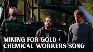 Mining for Gold  Chemical Workers Song  The Longest Johns [upl. by Aidualc]