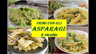 PRIMI PIATTI CON GLI ASPARAGI 4 ricette facili [upl. by Mayer]