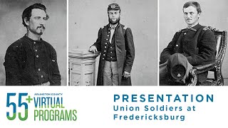 Virtual Presentation Union Soldiers at Fredericksburg [upl. by Dedric]