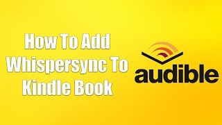 How To Add Whispersync To Kindle Book [upl. by Eissert400]