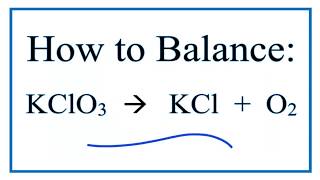 How to Balance KClO3  KCl  O2 Decomposition of Potassium Chlorate [upl. by Igenia]