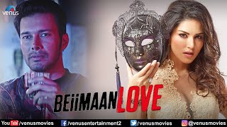 Beiimaan Love  Hindi Full Movie  Sunny Leone Rajneesh Duggal Yuvraj Singh  Hindi Movie 2024 [upl. by Yorker980]