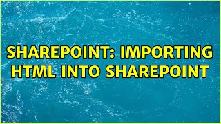 Sharepoint importing HTML into Sharepoint [upl. by Xylina922]