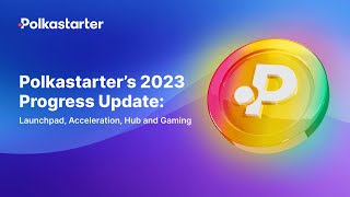 Polkastarter’s 2023 Progress Update [upl. by Lamee280]