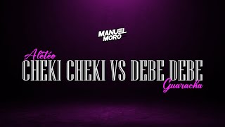 CHEKI CHEKI VS DEBE DEBE  DJ MANUEL MORO Remix Aleteo Guaracha [upl. by Atalayah]