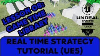 08 Game Time Library UE5  RTS Remaster Series [upl. by Merth]