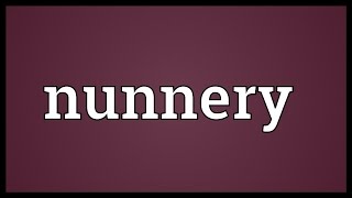 Nunnery Meaning [upl. by Dimah]