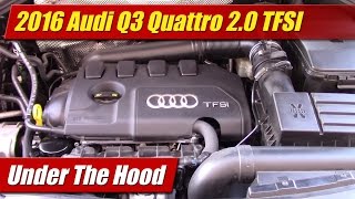 Under The Hood 2016 Audi Q3 Quattro 20 TFSI [upl. by Anwadal]