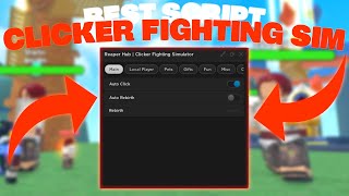 UPDATE 8  The BEST Clicker Fighting Simulator Script 👊  Auto Click Auto Rebirth And MUCH More [upl. by Iruj139]