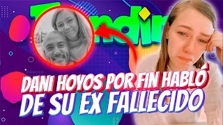 DANI HOYOS HABLA DE SU EX NOVIO FALLECIDO ASÍ SE LLAMA LA BEBÉ DE LESSLIE YERI VS DALAS Y MÁS [upl. by Peednas]