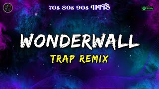 Oasis  Wonderwall Trap Remix  Trap Remix Guys [upl. by Ferdinand460]