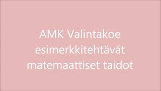 AMK Valintakoe esimerkkitehtävät 3 ja 4 matemaattiset taidot [upl. by Bentley]