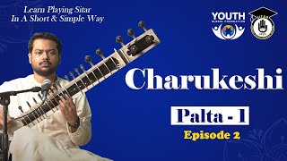 Charukeshi episode 2 palta  1  Learn Playing Sitar In A Short amp Simple Way Sitar Gurukul [upl. by Whitman]