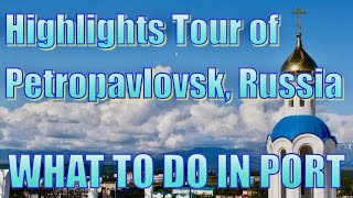 Highlights of PetropavlovskKamchatsky Russia  What to Do on Your Day in Port Петропавловск [upl. by Ivory]