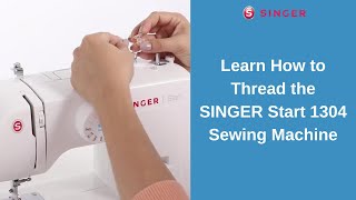 Learn How to Thread the SINGER® Start™ 1304 Sewing Machine [upl. by Anerok778]