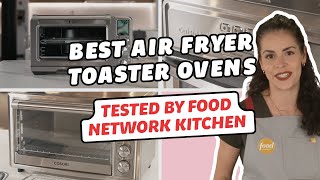 Best Air Fryer Toaster Ovens Tested by Food Network Kitchen  Food Network [upl. by Lessur69]