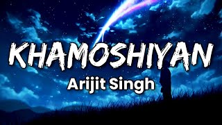 KHAMOSHIYAN Lyrics  Arijit Singh  Khamoshiyan Title Track [upl. by Brass]