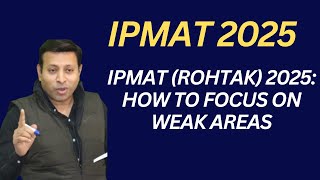 IPMAT Rohtak 2025 How to Focus on Weak Areas IPMAT2025  IIMIndore  IIMRohtak  BBAtoMBA [upl. by Aldarcy117]