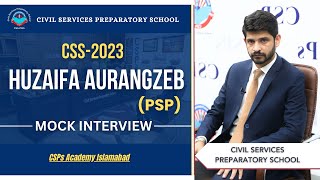 CSS 2023 Mock Interview  Huzaifa Aurangzeb PSP  CSS Exam Preparation  CSPs Academy Islamabad [upl. by Dalila777]