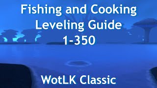 Fishing and Cooking Leveling Guide 1350WotLK Classic [upl. by Prosser733]