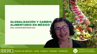 Globalización y cambio alimentario en México  Dra Miriam Bertran [upl. by Malvina808]