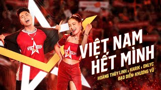 VIỆT NAM HẾT MÌNH  KARIK x HOÀNG THÙY LINH x ONLYC  OFFICIAL MUSIC VIDEO [upl. by Marys]